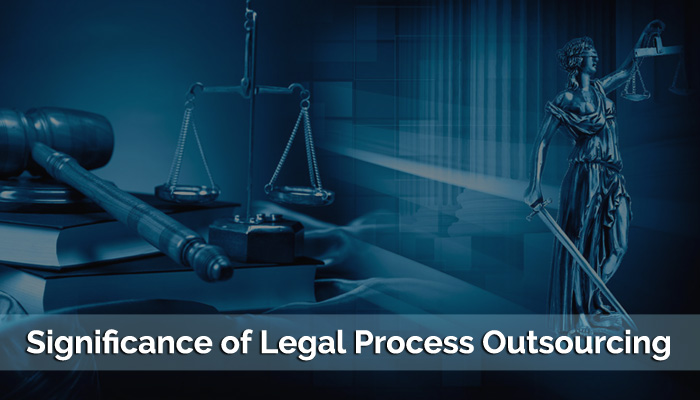 Significance of Legal Process Outsourcing
