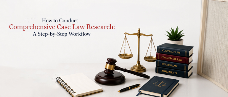 How to Conduct Comprehensive Case Law Research_ A Step-by-Step Workflow